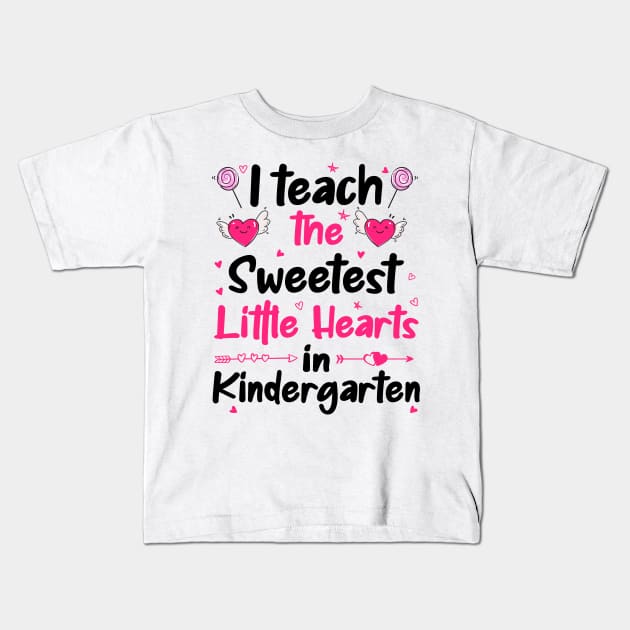 I Teach The Sweetest Little Hearts Kindergarten Kids T-Shirt by DragonTees
